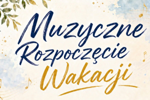  Muzyczne powitanie wakacji-Mała Galeria 