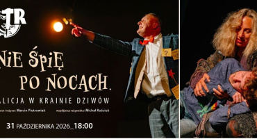  „Nie Śpię Po Nocach. Alicja w Krainie Dziwów”  spektakl w wykonaniu Teatru Robotniczego