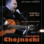 265. Koncert u Prezydenta: Jarosław Chojnacki