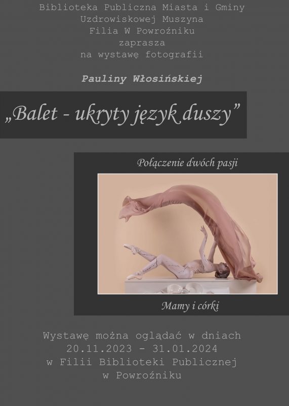 [wystawa]: Wystawa fotografii Pauliny Włosińskiej pt. „Balet – ukryty język duszy”
