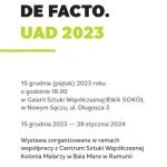 [wystawa i wernisaż]: DE FACTO. UAD 2023