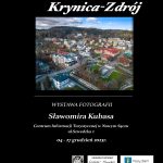 Wystawa fotografii Sławomira Kubasa pt.: „Moje miasto Krynica-Zdrój”