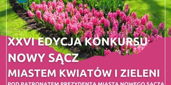 26. Edycja konkursu ”Nowy Sącz Miastem Kwiatów i Zieleni”