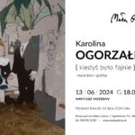 [wystawa]: Wystawa malarstwa i grafiki Karoliny Ogorzałek „Kiedyś było fajnie”