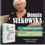 [wydarzenie]: Spotkanie autorskie z Danutą Sułkowską 11 września 2024 r., godz. 17.00 Wstęp wolny Miejsce: Sądecka Biblioteka Publiczna ul. Franciszkańska 11 Nowy Sącz