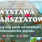 Wystawa powarsztatowa „Pomaluj mój świat na niebiesko. Nowosądeckie pejzaże.”