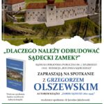 [Wydarzenie]: „Dlaczego należy odbudować Zamek Sądecki” Spotkanie z Grzegorzem Olszewskim z cyklu „Nowy Sącz historię”