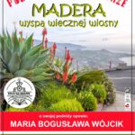 [wydarzenie]: Madera-wyspa wiecznej wiosny – spotkanie z cyklu „Podróże na emeryturze”