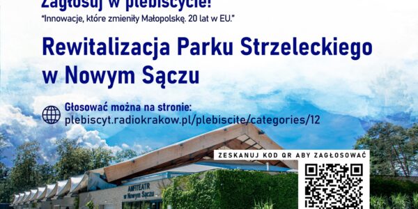 Głosowanie w plebiscycie „ Innowacje ,które zmieniły Małopolskę.20 lat w EU” „REWITALIZACJA PARKU STRZELECKIEGO W NOWYM SĄCZU”