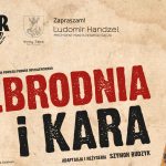 Spektakl pt.” Zbrodnia i Kara” w wykonaniu Teatru Robotniczego w Nowym Sączu